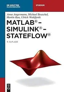 MATLAB - Simulink - Stateflow: Grundlagen, Toolboxen, Beispiele, 9. Auflage