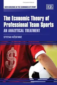 Stefan Kesenne - The Economic Theory of Professional Team Sports: An Analytical Treatment