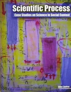 Scientific Process: Case Studies on Science in Social Context