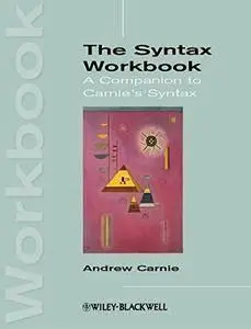 The Syntax Workbook: A Companion to Carnie's Syntax (repost)