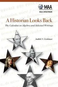 A Historian Looks Back: The Calculus as Algebra and Selected Writings