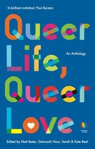 «Queer Life, Queer Love» by Golnoosh Nour, Matt Bates