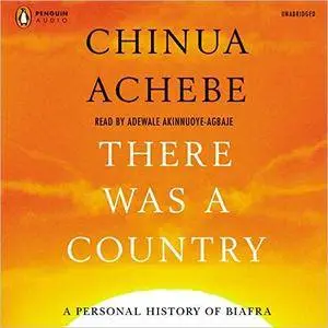 There Was a Country: A Personal History of Biafra [Audiobook]