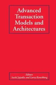Advanced Transaction Models and Architectures