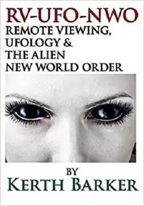 RV-UFO-NWO Remote Viewing, Ufology & The Alien New World Order