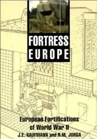 Fortress Europe: European Fortifications of World War II (repost)