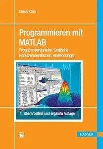 Programmieren mit MATLAB: Programmiersprache, Grafische Benutzeroberflächen, Anwendungen (repost)