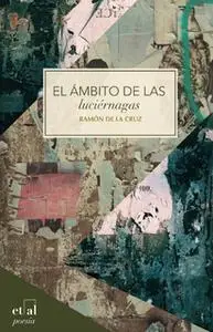 «El ámbito de las luciérnagas» by Ramón de la Cruz