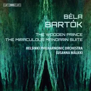 Susanna Mälkki, Helsinki Philharmonic Orchestra - Béla Bartók: The Wooden Prince; The Miraculous Mandarin Suite (2019)
