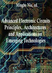 "Advanced Electronic Circuits: Principles, Architectures and Applications on Emerging Technologies"  ed. by Mingbo Niu