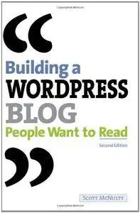 Building a WordPress Blog People Want to Read (2nd Edition)(Repost)