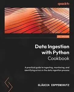 Data Ingestion with Python Cookbook