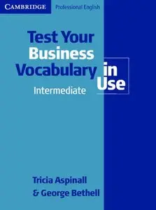 Test Your Business Vocabulary in Use. Intermediate / Upper-Intermediate. Edition with answers by William Shakespeare