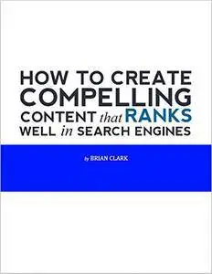 HOW TO CREATE COMPELLING CONTENT THAT RANKS WELL IN SEARCH ENGINES
