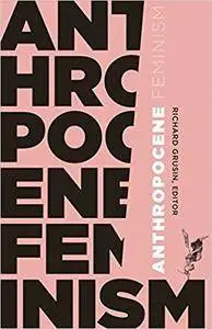Anthropocene Feminism