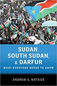 Sudan, South Sudan, and Darfur: What Everyone Needs to Know®