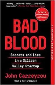 Bad Blood: Secrets and Lies in a Silicon Valley Startup