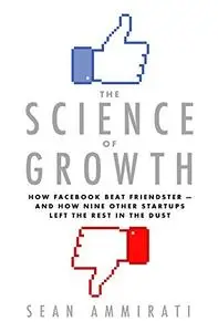 The Science of Growth: How Facebook Beat Friendster--and How Nine Other Startups Left the Rest in the Dust (Repost)