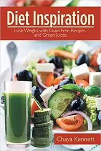 Diet Inspiration: Lose Weight with Grain Free Recipes and Green Juices