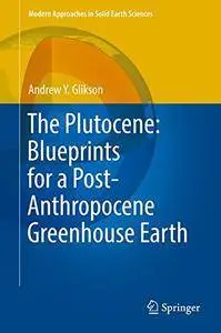 The Plutocene: Blueprints for a Post-Anthropocene Greenhouse Earth (Modern Approaches in Solid Earth Sciences)