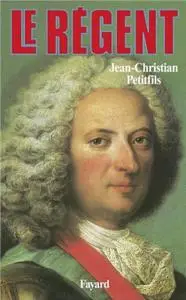 Jean-Christian Petitfils, "Le régent"