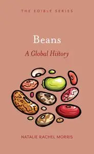 Beans: A Global History (Edible)