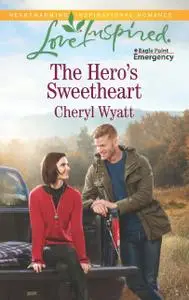 «The Hero's Sweetheart» by Cheryl Wyatt