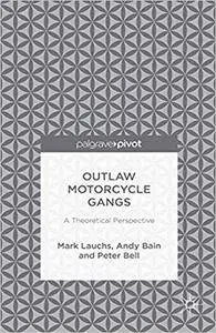 Outlaw Motorcycle Gangs: A Theoretical Perspective