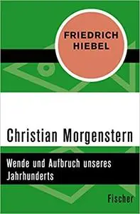 Christian Morgenstern: Wende und Aufbruch unseres Jahrhunderts (Repost)