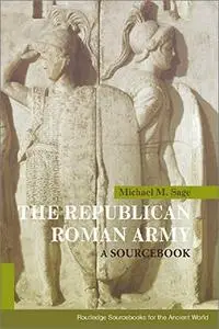 The Republican Roman Army: A Sourcebook