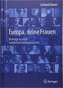 Europa, deine Frauen: Beiträge zu einer weiblichen Kulturgeschichte (Repost)