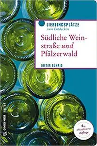 Südliche Weinstraße und Pfälzerwald: Wo die Pfalz am schönsten ist