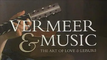 Seventh Art - Vermeer and Music: The Art of Love and Leisure (2013)