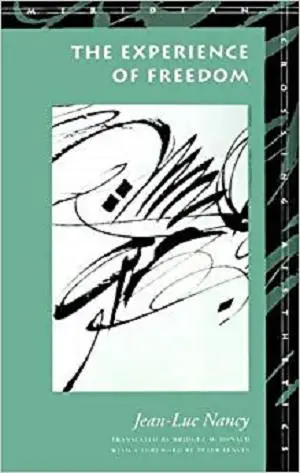 The Experience of Freedom (Meridian: Crossing Aesthetics) by Jean-Luc Nancy