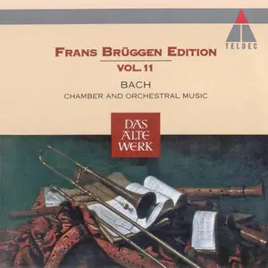 Johann Sebastian Bach - Chamber and Orchestral Music - Frans Brüggen   Edition Vol.11