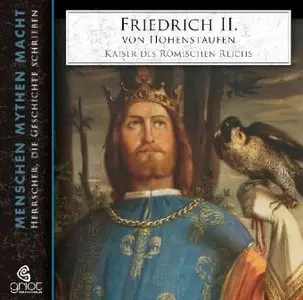 Menschen, Mythen, Macht - Friedrich II. von Hohenstaufen