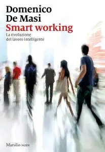 Domenico De Masi - Smart working. La rivoluzione del lavoro intelligente