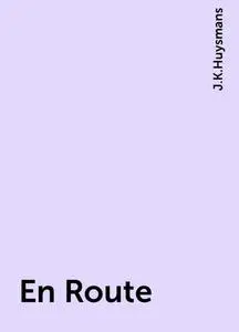 «En Route» by Joris-Karl Huysmans