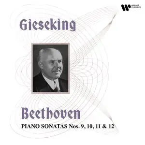 Walter Gieseking - Beethoven- Piano Sonatas Nos. 9, 10, 11 & 12 (2023) [Official Digital Download 24/192]