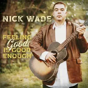 Nick Wade - Feeling Good is Good Enough (2023) [Official Digital Download]