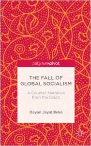 The Fall of Global Socialism: A Counter-Narrative from the South