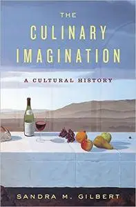 The Culinary Imagination: From Myth to Modernity