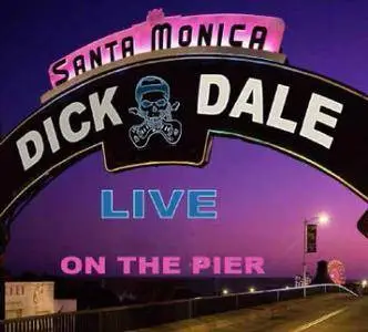 Dick Dale - Live on the Santa Monica Pier (2015)