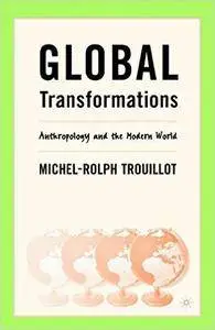 Global Transformations: Anthropology and the Modern World [Repost]