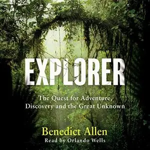 Explorer: The Quest for Adventure and the Great Unknown [Audiobook]