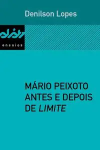 «Mário Peixoto antes e depois de Limite» by Denilson Lopes