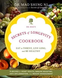 Dr. Mao's Secrets of Longevity Cookbook: Eating for Health, Happiness, and Long Life (repost)