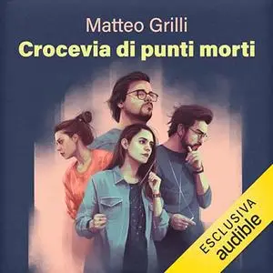 «Crocevia di punti morti? Quattro anime nel pozzo» by Matteo Grilli