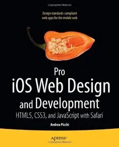 Pro iOS Web Design and Development: HTML5, CSS3, and JavaScript with Safari (Repost)