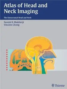 Atlas of Head and Neck Imaging: The Extracranial Head and Neck (repost)